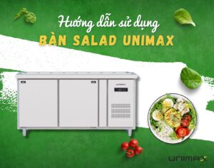 Hướng dẫn sử dụng bàn salad Unimax